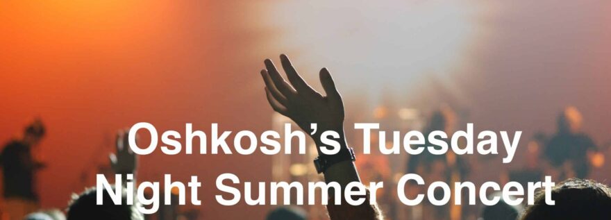 Oshkosh's Tuesday Night Summer Concert Series